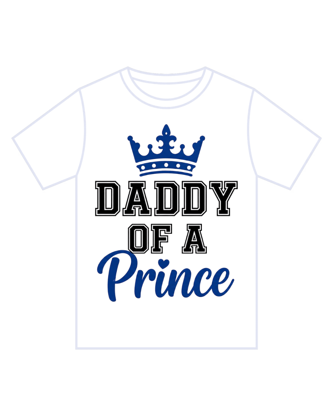 White t-shirt with 'Daddy of a Prince' text and crown graphic on a white background