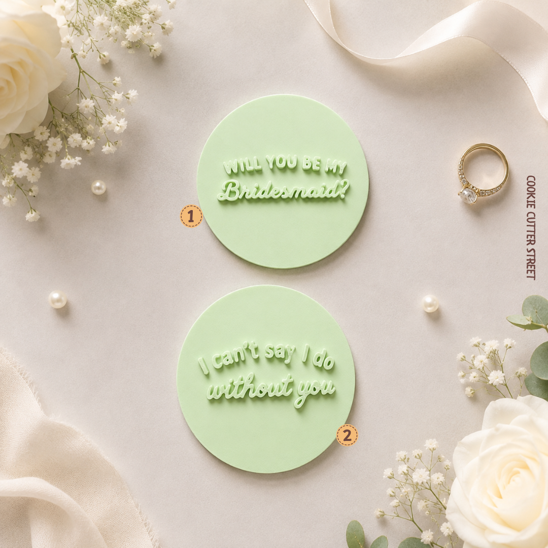 Bridesmaid proposal wedding icing imprint stamps featuring Will You Be My Bridesmaid and I Can't Say I Do Without You messages.