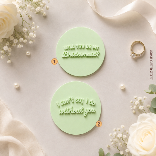 Bridesmaid proposal wedding icing imprint stamps featuring Will You Be My Bridesmaid and I Can't Say I Do Without You messages.