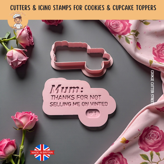 Mum Thanks for Not Selling Me On Vinted Cutters & Icing Stamps For Cookies & Cupcake Toppers